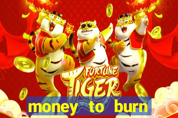 money to burn money to-burn system chapter 1 pt br